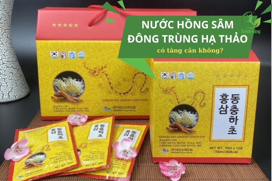 nước hồng sâm đông trùng hạ thảo tăng cân